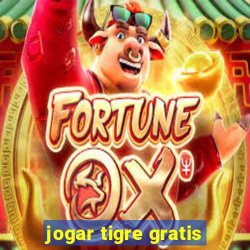 jogar tigre gratis